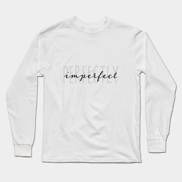 perfectly imperfect Long Sleeve T-Shirt by beakraus